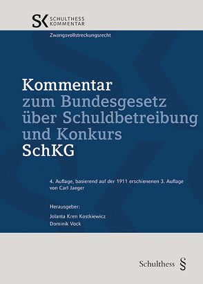 Kommentar zum Bundesgesetz über Schuldbetreibung und Konkurs SchKG von Kren Kostkiewicz,  Jolanta, Vock,  Dominik