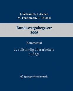 Kommentar zum Bundesvergabegesetz 2006 von Aicher,  Josef, Fruhmann,  Michael, Schramm,  Johannes