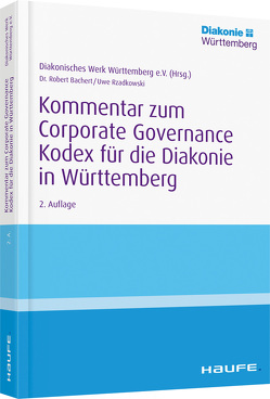 Kommentar zum Corporate Governance Kodex für die Diakonie in Württemberg von Bachert,  Robert, Rzadkowski,  Uwe