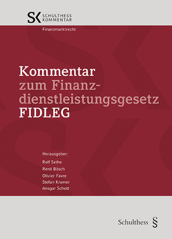 Kommentar zum Finanzdienstleistungsgesetz FIDLEG von Bösch,  René, Favre,  Olivier, Krämer,  Stefan, Schott,  Ansgar, Sethe,  Rolf