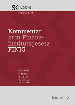 Kommentar zum Finanzinstitutsgesetz FINIG von Bösch,  René, Favre,  Olivier, Schott,  Ansgar, Sethe,  Rolf