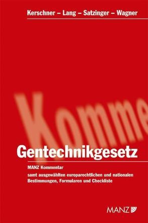 Gentechnikgesetz von Kerschner,  Ferdinand, Lang,  Claudia, Satzinger,  Gabriele, Wagner,  Erika