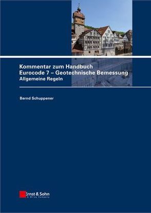 Kommentar zum Handbuch Eurocode 7 – Geotechnische Bemessung von Schuppener,  Bernd