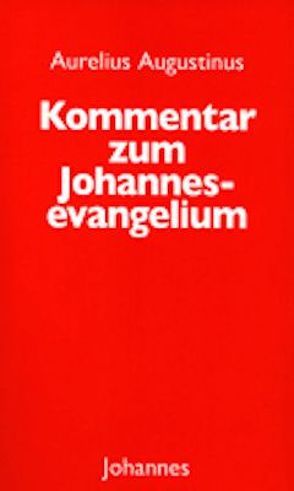 Kommentar zum Johannesevangelium von Augustinus,  Aurelius, Greiner,  Susanne
