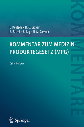 Kommentar zum Medizinproduktegesetz (MPG) von Deutsch,  Erwin, Gassner,  Ulrich M., Lippert,  Hans-Dieter, Ratzel,  Rudolf, Tag,  Brigitte