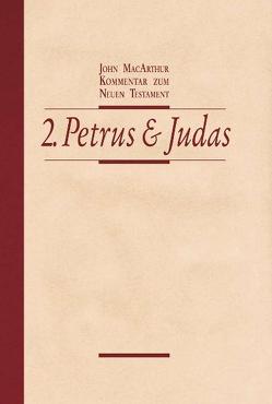 Kommentar zum Neuen Testament – 2. Petrus und Judas von Fett,  Andreas, MacArthur,  John, Plohmann,  Martin