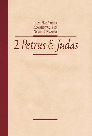 Kommentar zum Neuen Testament – 2. Petrus und Judas von Fett,  Andreas, MacArthur,  John, Plohmann,  Martin
