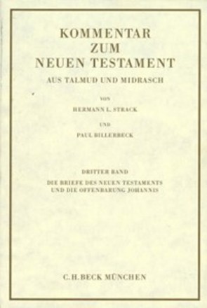 Kommentar zum Neuen Testament aus Talmud und Midrasch Bd. 3: Die Briefe des Neuen Testaments und die Offenbarung Johannis von Billerbeck,  Paul