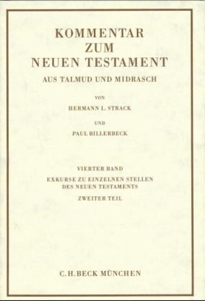 Kommentar zum Neuen Testament aus Talmud und Midrasch Bd. 4: Exkurse zu einzelnen Stellen des Neuen Testaments von Billerbeck,  Paul, Strack,  Hermann L.