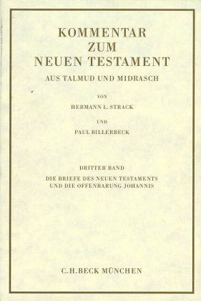 Kommentar zum Neuen Testament aus Talmud und Midrasch Bd. 3: Die Briefe des Neuen Testaments und die Offenbarung Johannis von Billerbeck,  Paul