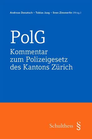 Kommentar zum Polizeigesetz des Kantons Zürich von Donatsch,  Andreas, Jaag,  Tobias, Zimmerlin,  Sven