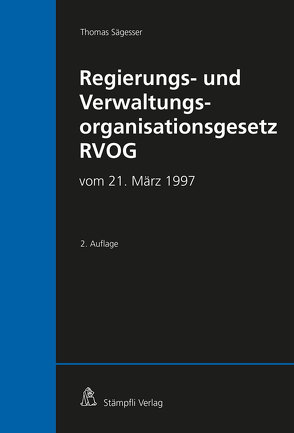 Regierungs- und Verwaltungsorganisationsgesetz RVOG von Sägesser,  Thomas