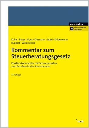 Kommentar zum Steuerberatungsgesetz von Busse,  Alexander, Goez,  Christoph, Kleemann,  Roland, Kuhls,  Clemens, Maxl,  Peter, Riddermann,  Thomas, Ruppert,  Stefan, Willerscheid,  Katharina