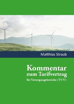 Kommentar zum Tarifvertrag für Versorgungsbetriebe von Straub,  Matthias