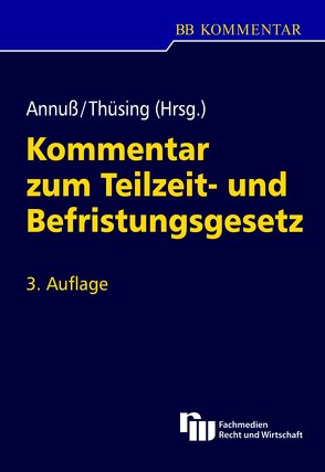 Kommentar zum Teilzeit- und Befristungsgesetz von Annuß,  Georg, Thüsing,  Gregor