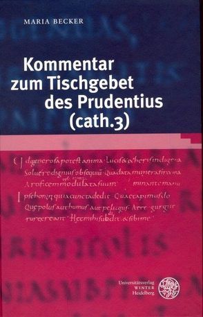 Kommentar zum Tischgebet des Prudentius (cath. 3) von Becker,  Maria