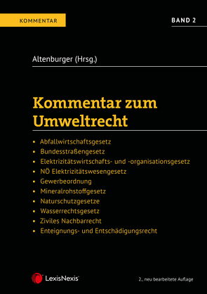 Kommentar zum Umweltrecht Band 2 von Altenburger,  Dieter, Erlacher,  Eva, Friedrich,  Magdalena, Grabmair,  Lukas, Hollaus,  Birgit, Kofler-Schlögl,  Martina, Lindner,  Berthold, Neusiedler,  Manuel, Raschauer,  Nicolas, Reithmayer-Ebner,  Claudia, Sander,  Peter, Stangl,  Florian, Wagner,  Erika M, Wessely,  Wolfgang