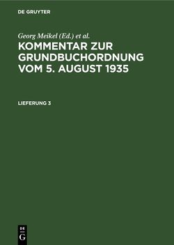 Kommentar zur Grundbuchordnung vom 5. August 1935 / Kommentar zur Grundbuchordnung vom 5. August 1935. Lieferung 3 von Imhof,  Wilhelm, Meikel,  Georg