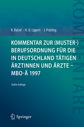 Kommentar zur (Muster-)Berufsordnung für die in Deutschland tätigen Ärztinnen und Ärzte – MBO-Ä 1997 von Lippert,  Hans-Dieter, Prütting,  Jens, Ratzel,  Rudolf