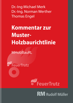 Kommentar zur Muster-Holzbaurichtlinie (MHolzBauRL) von Engel,  Thomas, Merk,  Michael, Werther,  Norman