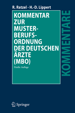 Kommentar zur Musterberufsordnung der deutschen Ärzte (MBO) von Lippert,  Hans-Dieter, Ratzel,  Rudolf