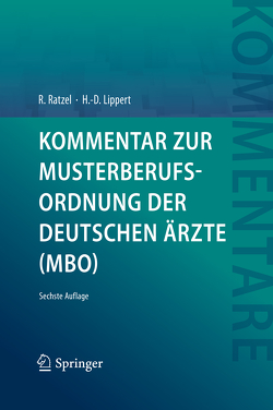 Kommentar zur Musterberufsordnung der deutschen Ärzte (MBO) von Lippert,  Hans-Dieter, Ratzel,  Rudolf