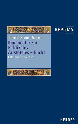 Kommentar zur Politik des Aristoteles, Buch 1. Sententia libri Politicorum I von Spindler,  Anselm, Thomas von Aquin