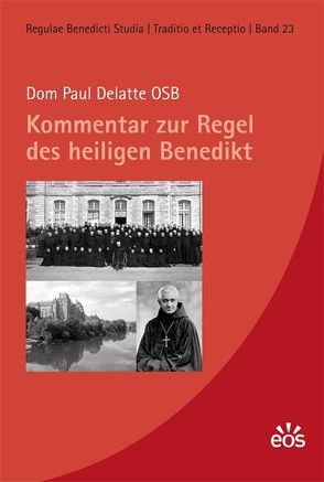 Kommentar zur Regel des heiligen Benedikt von Delatte,  Dom Paul, Hellmann,  Wilhelm, Puzicha,  Michaela