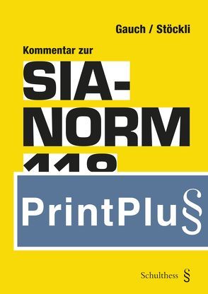 Kommentar zur SIA-Norm 118 (PrintPlu§) von Gauch,  Peter, Stöckli ,  Hubert