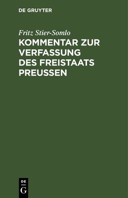 Kommentar zur Verfassung des Freistaats Preußen von Stier-Somlo,  Fritz