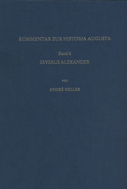 Kommentar zur Vita Alexandri Severi der Historia Augusta von Heller,  André