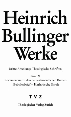 Kommentare zu den neutestamentlichen Briefen von Baschera,  Luca, Bullinger,  Heinrich