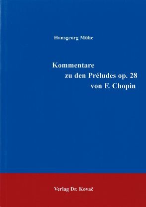 Kommentare zu den Préludes op. 28 von F. Chopin von Mühe,  Hansgeorg
