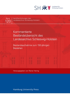 Kommentierte Beständeübersicht des Landesarchivs Schleswig-Holstein von Hering,  Rainer