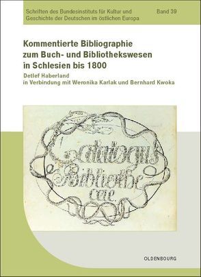 Kommentierte Bibliographie zum Buch- und Bibliothekswesen in Schlesien bis 1800 von Haberland,  Detlef