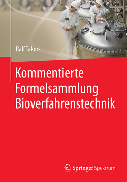 Kommentierte Formelsammlung Bioverfahrenstechnik von Takors,  Ralf