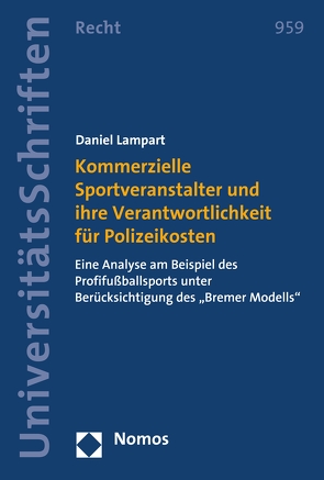 Kommerzielle Sportveranstalter und ihre Verantwortlichkeit für Polizeikosten von Lampart,  Daniel