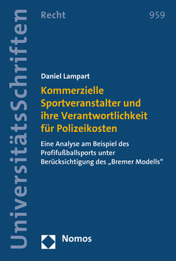 Kommerzielle Sportveranstalter und ihre Verantwortlichkeit für Polizeikosten von Lampart,  Daniel
