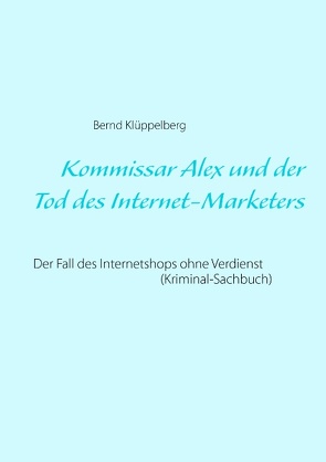 Kommissar Alex und der Tod des Internet-Marketers von Klüppelberg,  Bernd