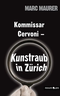Kommissar Cervoni – Kunstraub in Zürich von Maurer,  Marc