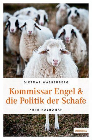 Kommissar Engel & die Politik der Schafe von Wasserberg,  Dietmar