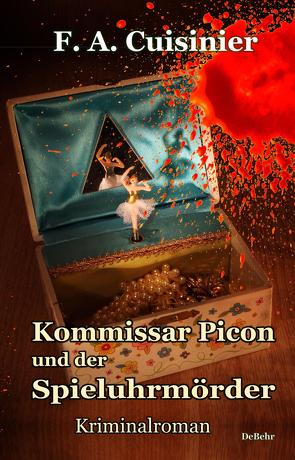 Kommissar Picon und der Spieluhrmörder – Kriminalroman von Cuisinier,  F. A.