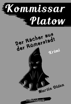 Kommissar Platow, Band 8: Der Rächer aus der Römerstadt von Olden,  Martin