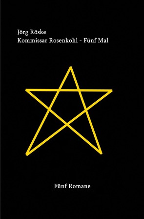 Kommissar Rosenkohl – Fünf Mal von Röske,  Jörg