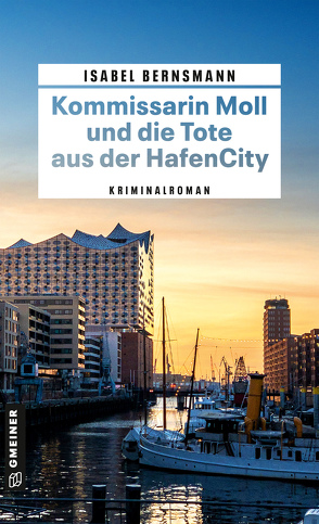 Kommissarin Moll und die Tote aus der HafenCity von Bernsmann,  Isabel