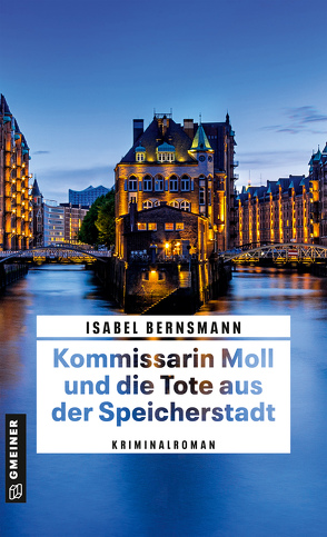 Kommissarin Moll und die Tote aus der Speicherstadt von Bernsmann,  Isabel