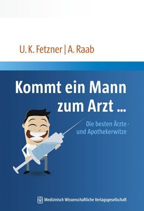 Kommt ein Mann zum Arzt… von Fetzner,  Ulrich Klaus, Raab,  Angela