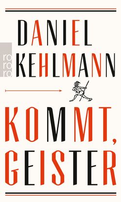 Kommt, Geister von Kehlmann,  Daniel