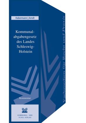 Kommunalabgabengesetz des Landes Schleswig-Holstein von Arndt,  Marcus, Habermann,  Dierk
