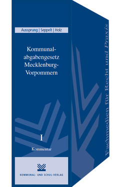 Kommunalabgabengesetz Mecklenburg-Vorpommern von Aussprung,  Jürgen, Holz,  Bernd, Seppelt,  Christoph